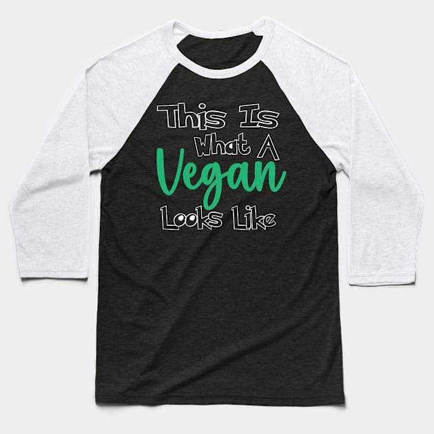 This is What a Vegan Looks Like Baseball T-Shirt by MZeeDesigns